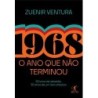 1968: O Ano Que Não Terminou (edição Especial) - Zuenir Ventura