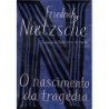 Nascimento Da Tragedia, O - Friedrich Nietzsche