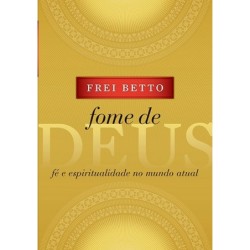 Fome De Deus - Frei Betto