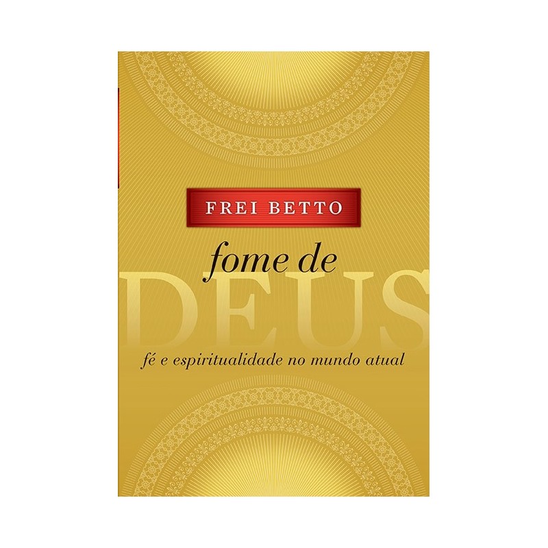 Fome De Deus - Frei Betto