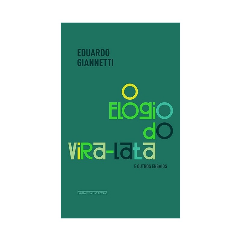 O Elogio Do Vira-lata E Outros Ensaios - Eduardo Giannetti