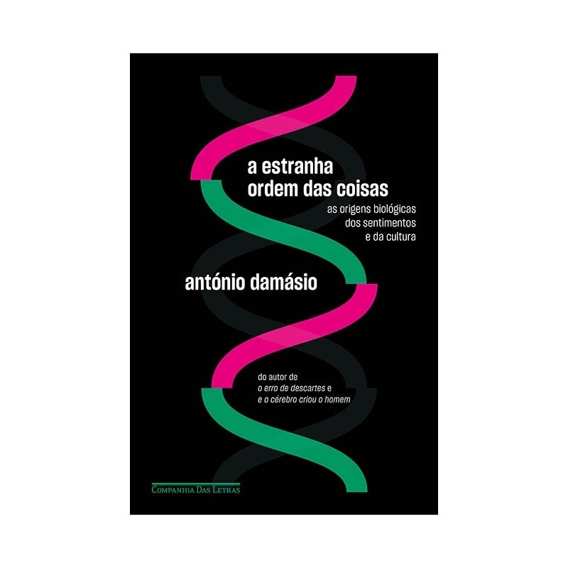 A Estranha Ordem Das Coisas - António Damásio