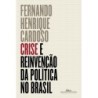 Crise E Reinvenção Da Política No Brasil - Fernando Henrique Cardoso Com Miguel Darcy De Oliveira E