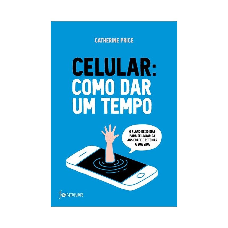 Celular: Como Dar Um Tempo - Catherine Price