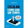 Celular: Como Dar Um Tempo - Catherine Price