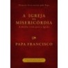 A Igreja Da Misericórdia - Jorge Mario Bergoglio (papa Francisco)