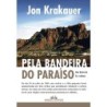 Pela Bandeira Do Paraíso - Jon Krakauer