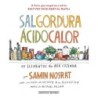 Sal, Gordura, Ácido, Calor - Samin Nosrat