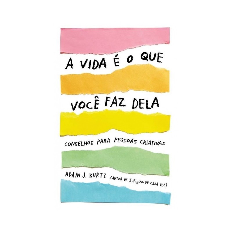 A Vida E O Que Voce Faz Dela - Adam J. Kurtz