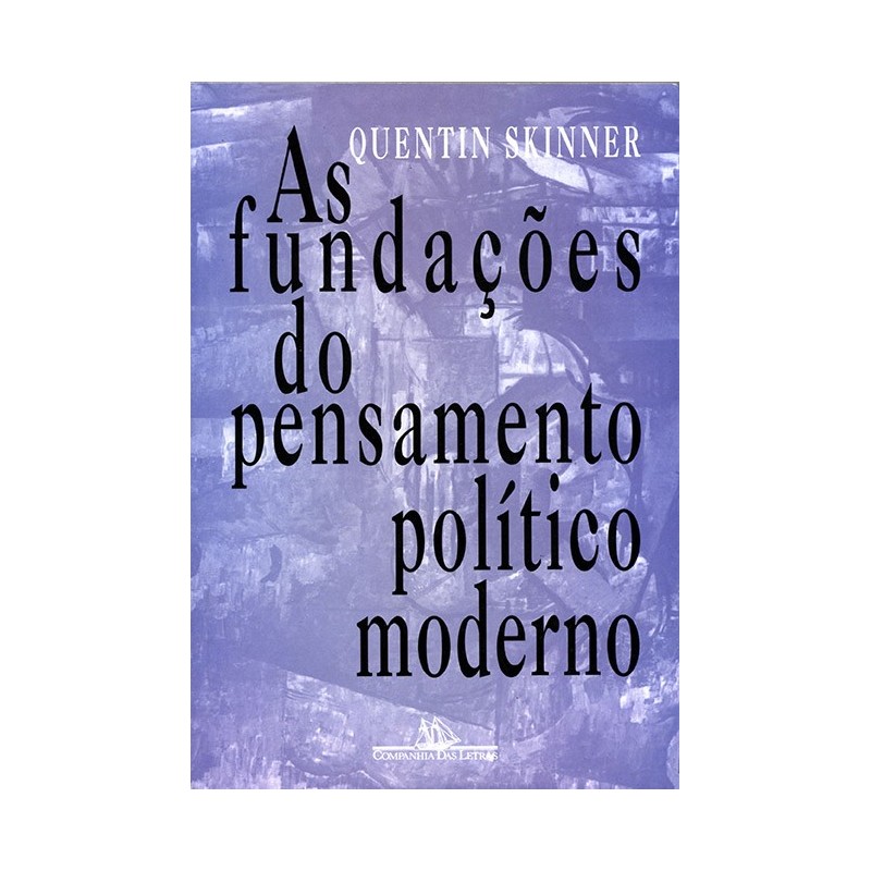 As Fundações Do Pensamento Político Moderno - Quentin Skinner