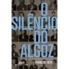 O Silêncio Do Algoz - François Bizot