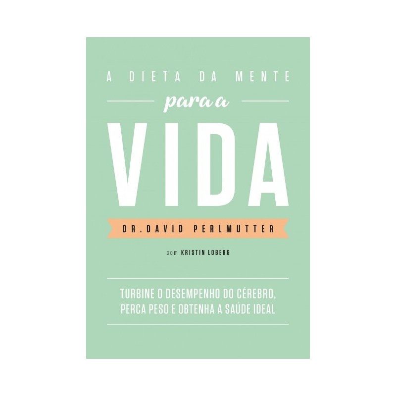 Dieta Da Mente Para A Vida - David Perlmutter