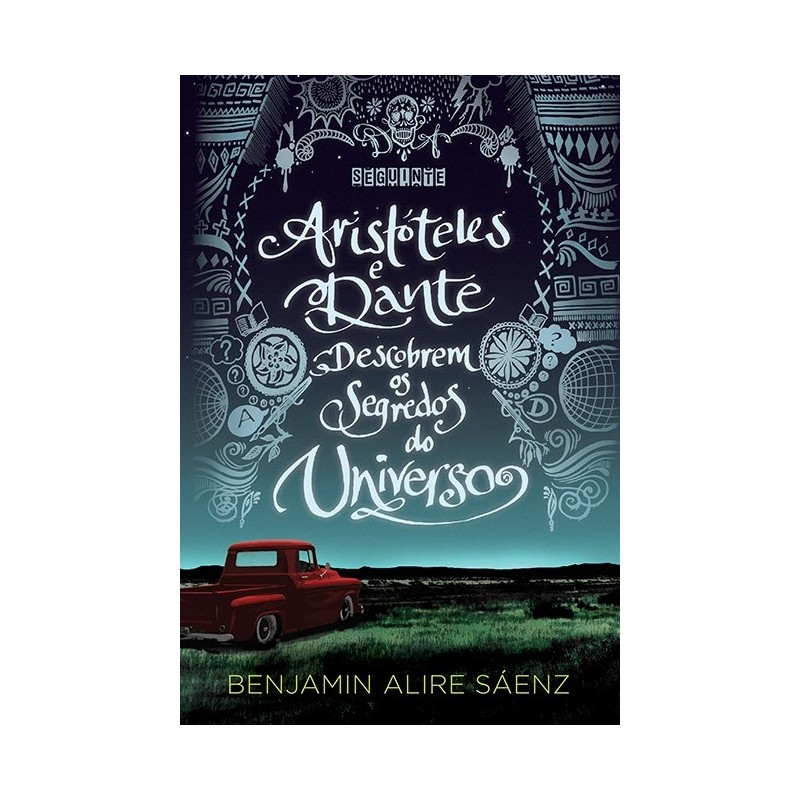 Aristóteles E Dante Descobrem Os Segredos Do Universo - Benjamin Alire Sáenz