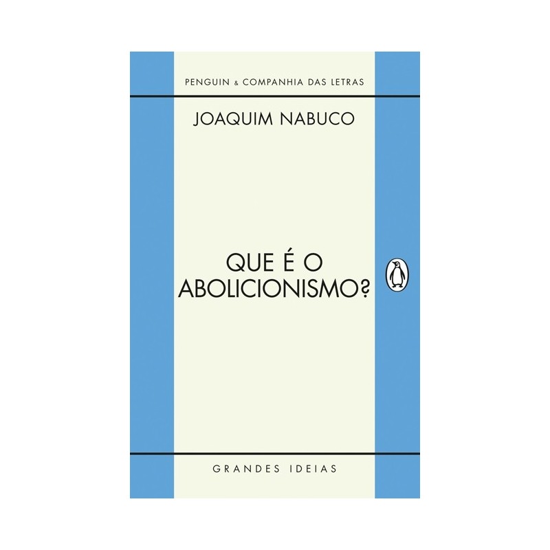 Que É O Abolicionismo? - Joaquim Nabuco