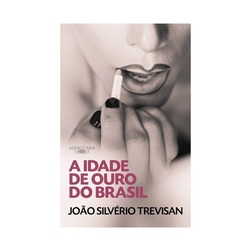 Idade De Ouro Do Brasil, A - João Silvério Trevisan