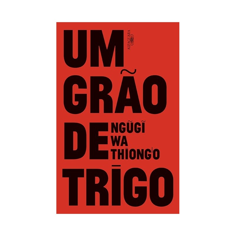 Um Grão De Trigo - Ngugi Thiong´o