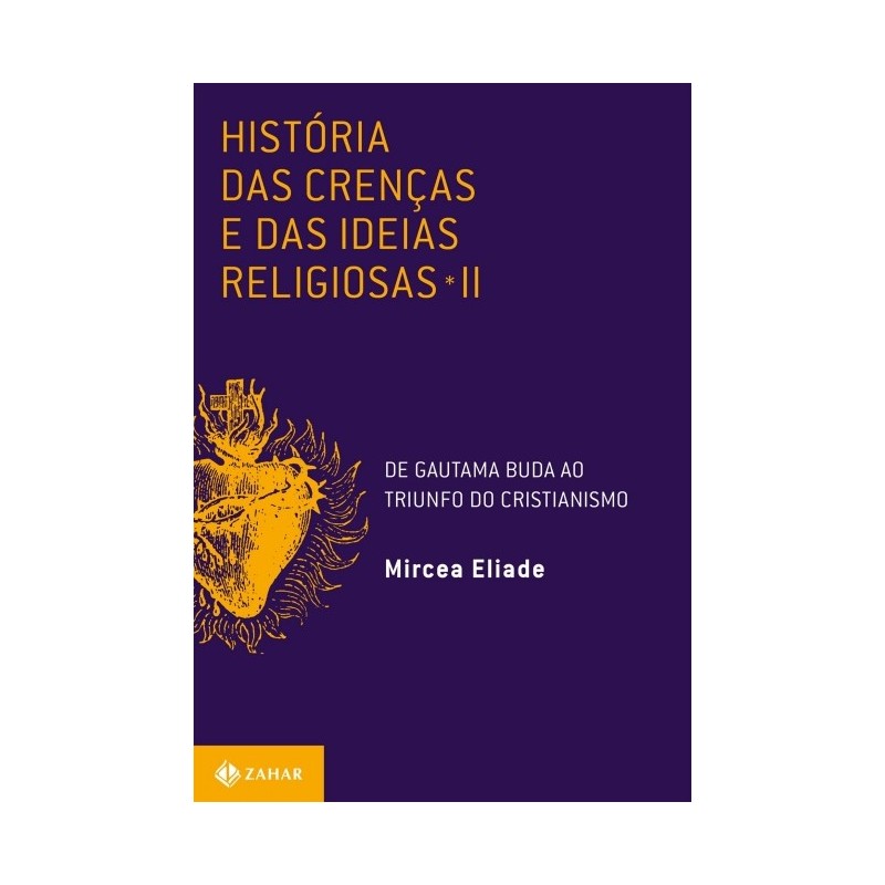 Historia Das Crencas E Das Ideias Religiosas II - Mircea Eliade