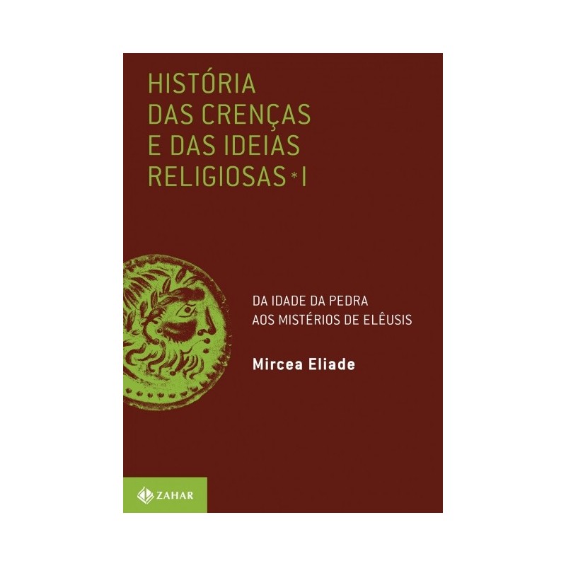 Historia Das Crencas E Das Ideias Religiosas I - Mircea Eliade