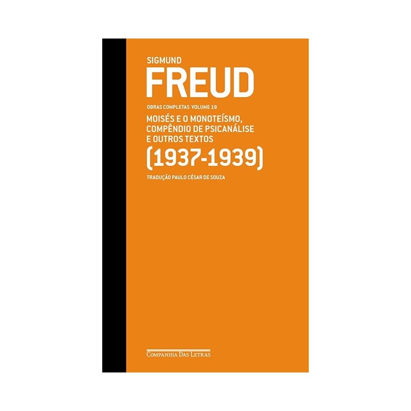 Freud 19 - Moisés E O Monoteísmo, Compêndio De Psicanálise E Outros Textos (1937-1939) - Sigmund Fre