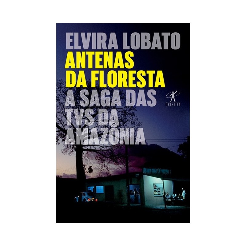 Antenas Da Floresta - Elvira Lobato De Araujo