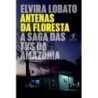 Antenas Da Floresta - Elvira Lobato De Araujo