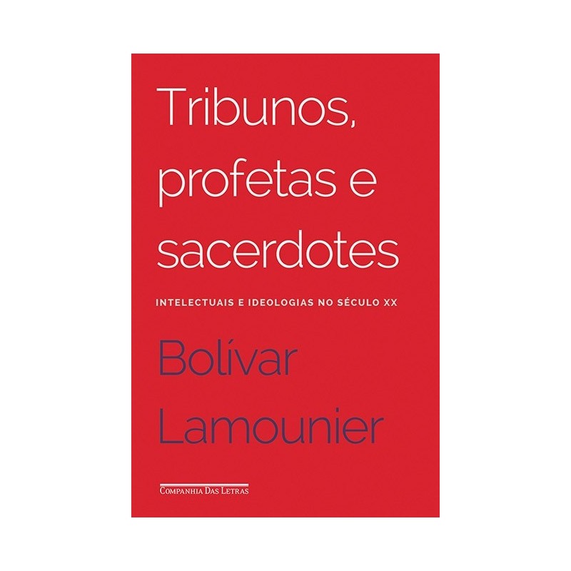 Tribunos Profetas E Sacerdotes - Bolívar Lamounier