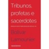 Tribunos Profetas E Sacerdotes - Bolívar Lamounier