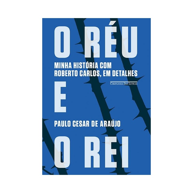 O Réu E O Rei - Paulo César De Araújo