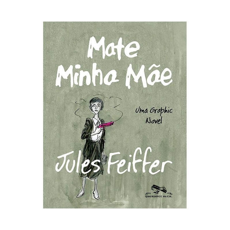 Mate Minha Mãe - Jules Feiffer