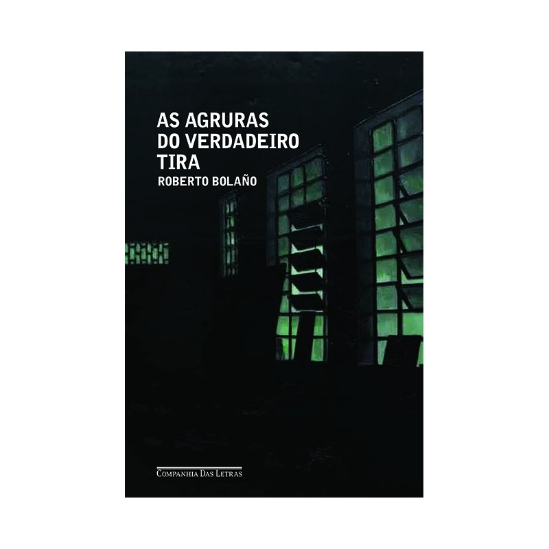 As Agruras Do Verdadeiro Tira - Roberto Bolaño