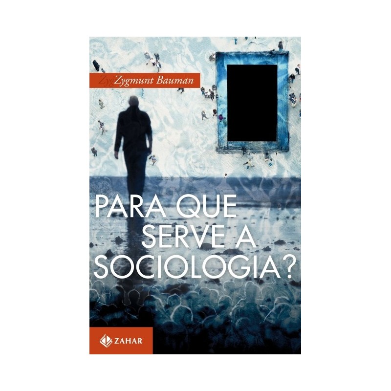 Para Que Serve A Sociologia ? - Zygmunt Bauman