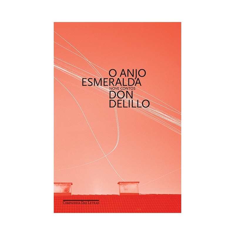 O Anjo Esmeralda - Don Delillo