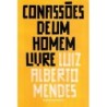 Confissões De Um Homem Livre - Luiz Alberto Mendes