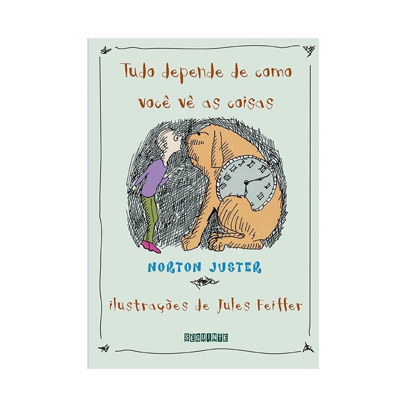 Tudo Depende De Como Você Vê As Coisas - Norton Juster / Jules Feiffer