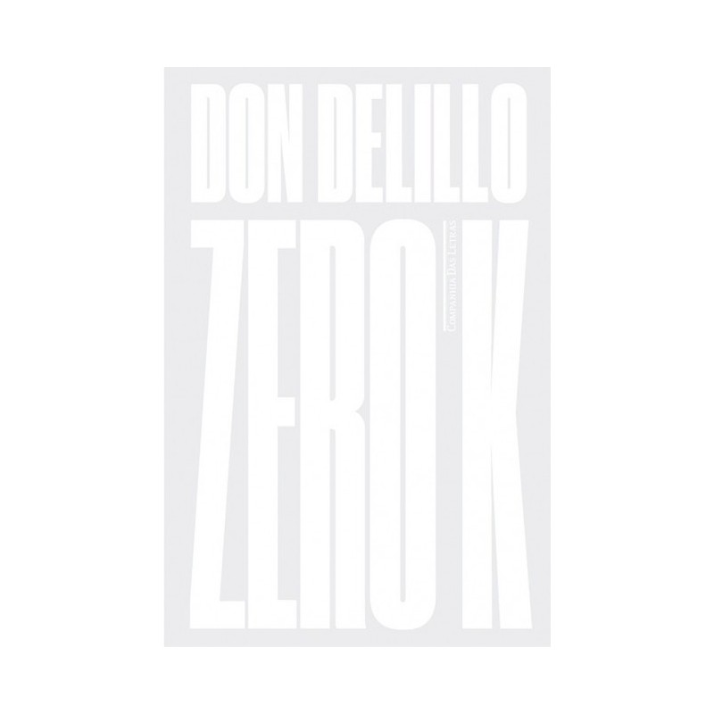 Zero K - Romance - Don Delillo