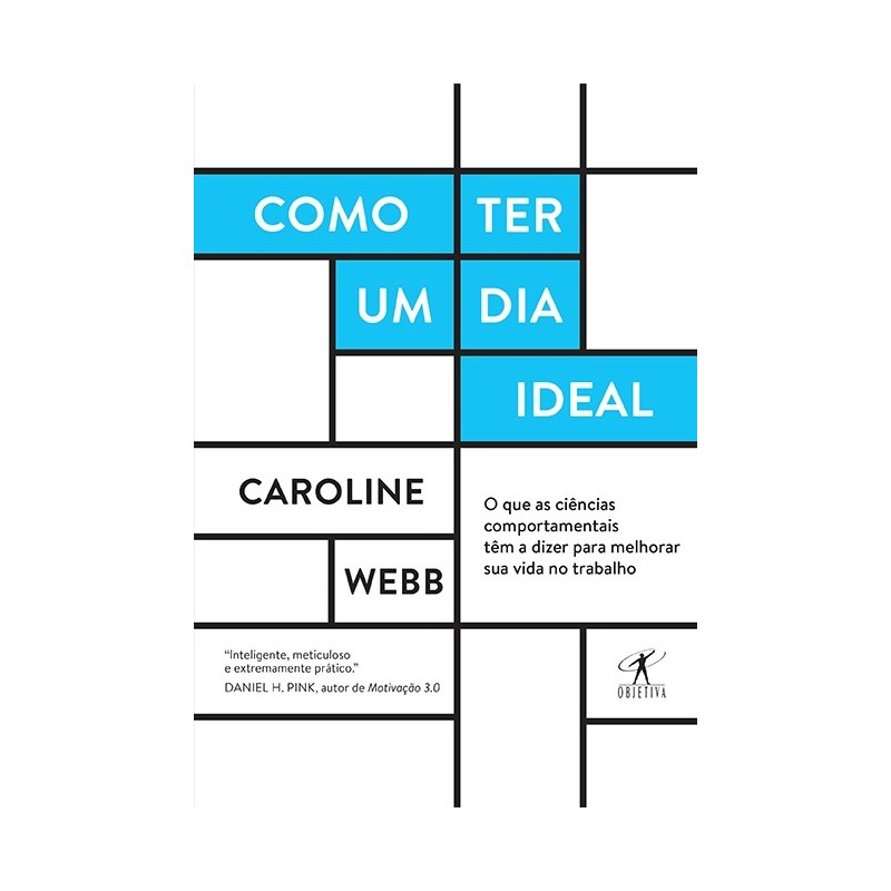 Como Ter Um Dia Ideal - Caroline Webb