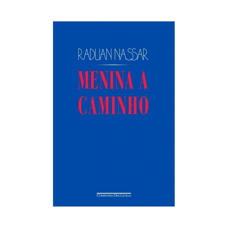 Menina A Caminho - Raduan Nassar