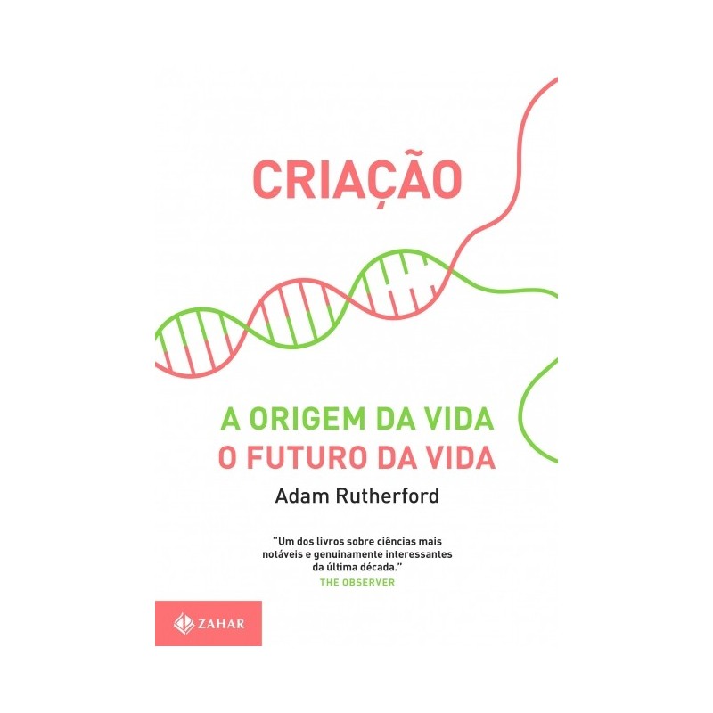 Criacao: A Origem Da Vida / O Futuro Da Vida - Adam Rutherford