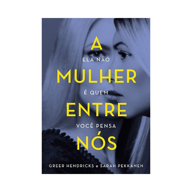 A Mulher Entre Nós - Greer Hendricks E Sarah Pekkanen