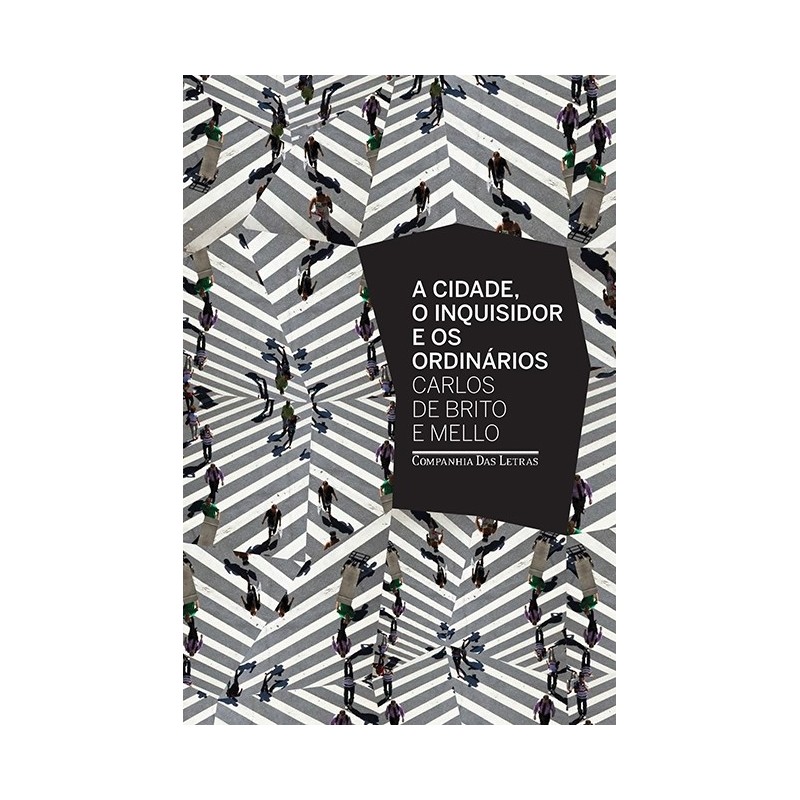 A Cidade O Inquisidor E Os Ordinários - Carlos De Brito E Mello