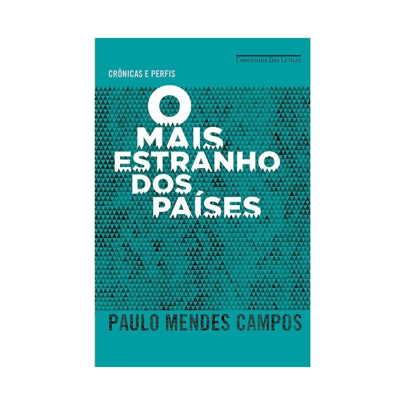 O Mais Estranho Dos Países - Paulo Mendes Campos