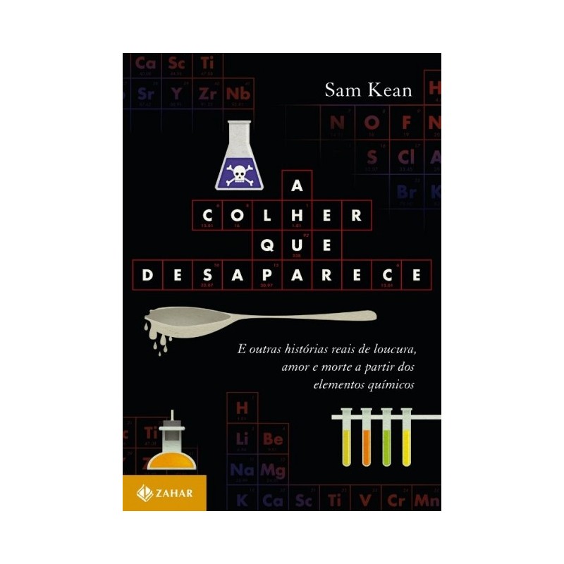 Colher Que Desaparece, A - Sam Kean