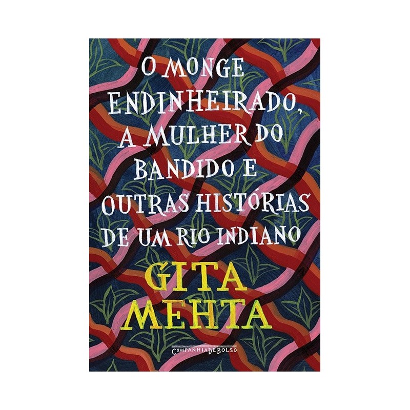 O Monge Endinheirado Mulher Do Bandido E Outras Histórias De Um Rio Indiano - Gita Mehta