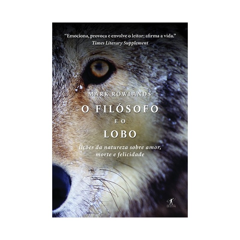 O Filósofo E O Lobo - Mark Rowlands