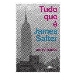 Tudo Que É - James Salter