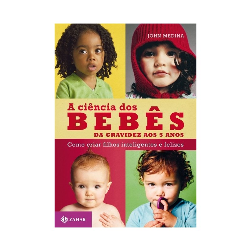 Ciencia Dos Bebes, A - John Medina