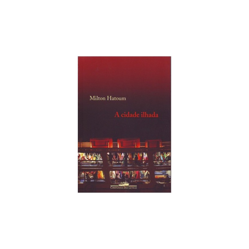 A Cidade Ilhada - Milton Hatoum