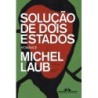 Solução De Dois Estados - Michel Laub