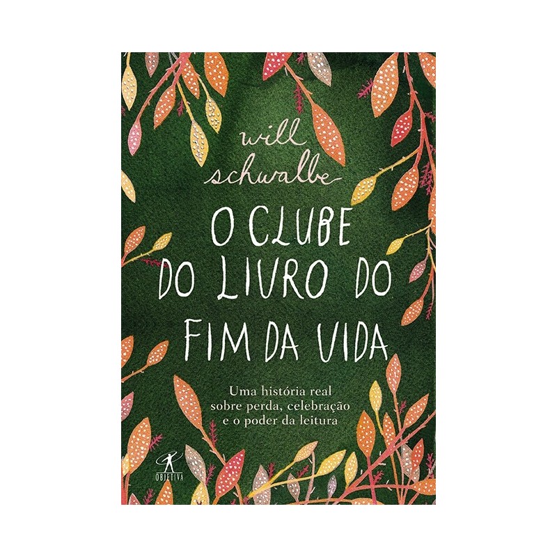 O Clube Do Livro Do Fim Da Vida - Will Schwalbe