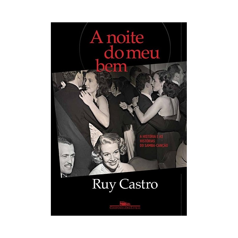 A Noite Do Meu Bem - Ruy Castro